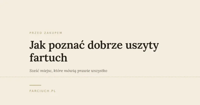 Grafika do wpisu o tym, jak poznać dobrze uszyty fartuch: sześć miejsc do sprawdzenia