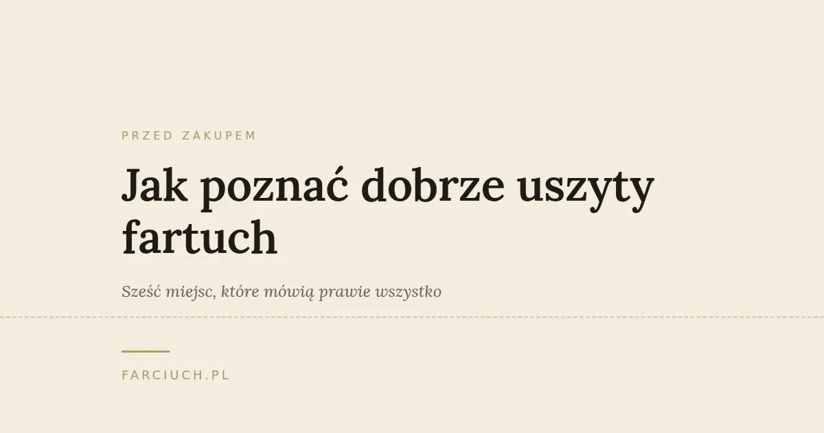 Grafika do wpisu o tym, jak poznać dobrze uszyty fartuch: sześć miejsc do sprawdzenia