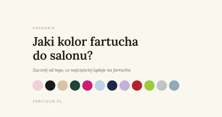 Poradnik o tym, jaki kolor fartucha wybrać do salonu, z dwunastoma próbkami kolorów fartuchów Farciuch